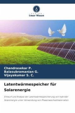 Latentwärmespeicher für Solarenergie - P., Chandrasekar;G., BALASUBRAMANIAN;S. C., Vijayakumar
