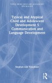 Typical and Atypical Child and Adolescent Development 5 Communication and Language Development