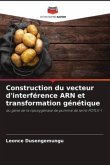 Construction du vecteur d'interférence ARN et transformation génétique