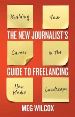 The New Journalist's Guide to Freelancing - Wilcox, Meg