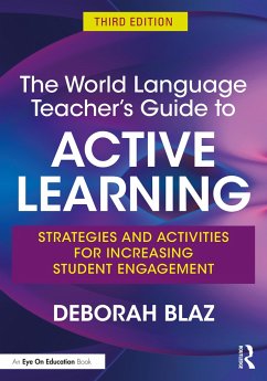 The World Language Teacher's Guide to Active Learning - Blaz, Deborah (Angola High School, USA)