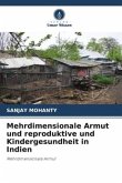 Mehrdimensionale Armut und reproduktive und Kindergesundheit in Indien