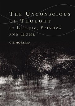 The Unconscious of Thought in Leibniz, Spinoza, and Hume - Morejon, Gil