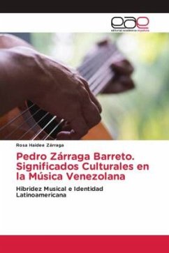 Pedro Zárraga Barreto. Significados Culturales en la Música Venezolana - Zárraga, Rosa Haidee