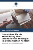 Grundsätze für die Entwicklung einer inkulturierten Theologie im afrikanischen Kontext