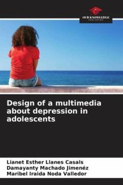 Design of a multimedia about depression in adolescents - Llanes Casals, Lianet Esther;Machado Jimenez, Damayanty;Noda Valledor, Maribel Iraida