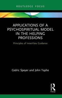 Applications of a Psychospiritual Model in the Helping Professions - Speyer, Cedric;Yaphe, John