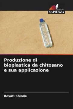 Produzione di bioplastica da chitosano e sua applicazione - Shinde, Revati