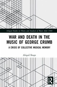 War and Death in the Music of George Crumb - Shupe, Abigail