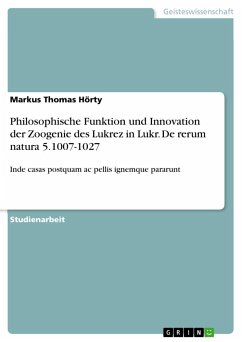 Philosophische Funktion und Innovation der Zoogenie des Lukrez in Lukr. De rerum natura 5.1007-1027 - Hörty, Markus Thomas