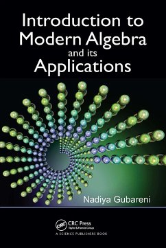 Introduction to Modern Algebra and Its Applications - Gubareni, Nadiya (Silesian University of Technology, Poland)