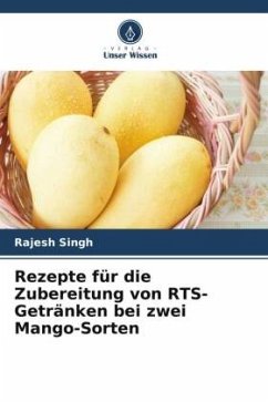 Rezepte für die Zubereitung von RTS-Getränken bei zwei Mango-Sorten - Singh, Rajesh