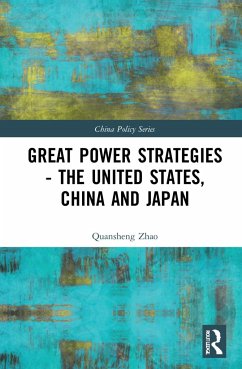 Great Power Strategies - The United States, China and Japan - Zhao, Quansheng