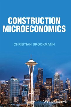 Construction Microeconomics - Brockmann, Christian (University of Utah, USA; TU Freiberg, Germany)