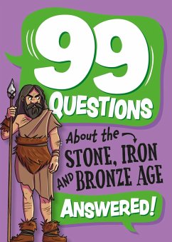 99 Questions About: The Stone, Bronze and Iron Ages - Stones, Annabel