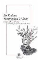 Bir Kadinin Yasamindan 24 Saat - Zweig, Stefan