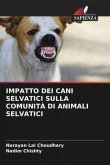 IMPATTO DEI CANI SELVATICI SULLA COMUNITÀ DI ANIMALI SELVATICI