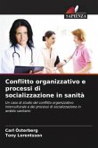 Conflitto organizzativo e processi di socializzazione in sanità