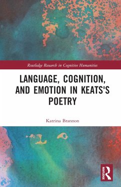 Language, Cognition, and Emotion in Keats's Poetry - Brannon, Katrina