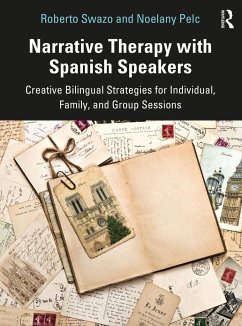 Narrative Therapy with Spanish Speakers - Swazo, Roberto (Indiana University, USA); Pelc, Noelany (Seton Hall University, New York, USA)