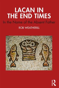 Lacan in the End Times - Weatherill, Rob