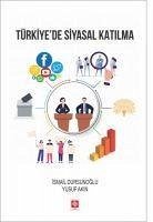 Türkiyede Siyasal Katilma - Akin, Yusuf; Dursunoglu, Ismail