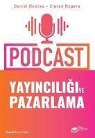 Podcast Yayinciligi ve Pazarlama - Rogers, Ciaran; Rowles, Daniel