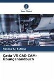 Catia V5 CAD CAM-Übungshandbuch
