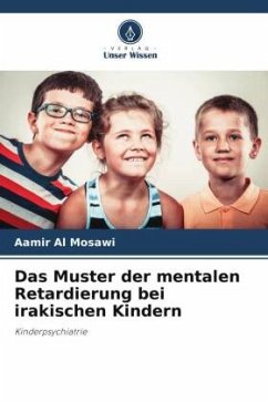 Das Muster der mentalen Retardierung bei irakischen Kindern - Al Mosawi, Aamir