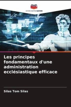 Les principes fondamentaux d'une administration ecclésiastique efficace - SILAS, SILAS TOM