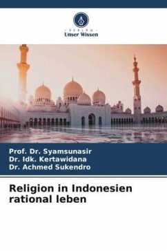 Religion in Indonesien rational leben - Syamsunasir, Prof. Dr.;Kertawidana, Dr. Idk.;Sukendro, Dr. Achmed