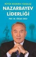 Nazarbayev Liderligi Büyük Bozkirin Yükselisi - Zorlu, Kürsad