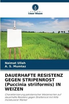 DAUERHAFTE RESISTENZ GEGEN STRIPENROST (Puccinia striiformis) IN WEIZEN - Ullah, Naimat;Mumtaz, A. S.