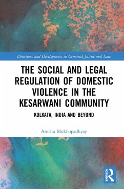 The Social and Legal Regulation of Domestic Violence in The Kesarwani Community - Mukhopadhyay, Amrita