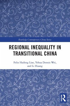 Regional Inequality in Transitional China - Liao, Felix Haifeng; Wei, Yehua Dennis; Huang, Li