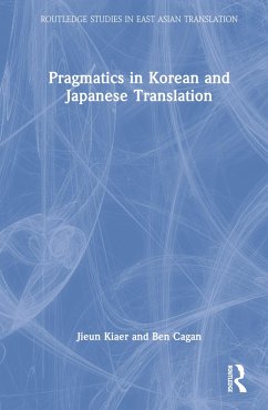 Pragmatics in Korean and Japanese Translation - Kiaer, Jieun; Cagan, Ben