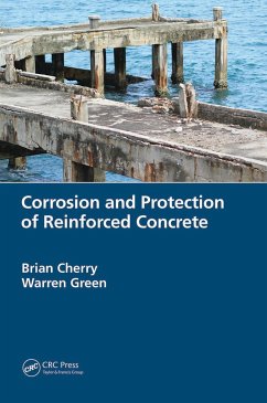 Corrosion and Protection of Reinforced Concrete - Cherry, Brian (Late, of Monash University, Australia); Green, Warren (Vinsi Partners, NSW, Australia)