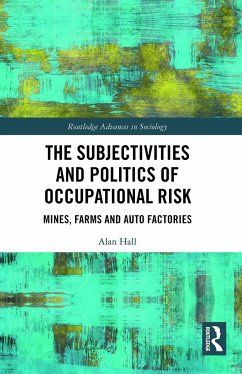 The Subjectivities and Politics of Occupational Risk - Hall, Alan