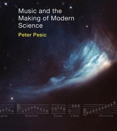 Music and the Making of Modern Science - Pesic, Peter
