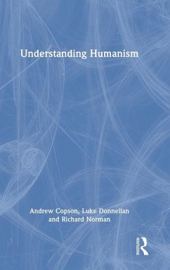 Understanding Humanism - Copson, Andrew; Donnellan, Luke; Norman, Richard