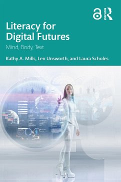 Literacy for Digital Futures - Mills, Kathy A. (Australian Catholic University, Australia); Unsworth, Len (Australian Catholic University, Australia); Scholes, Laura (Queensland University of Technology, Australia)