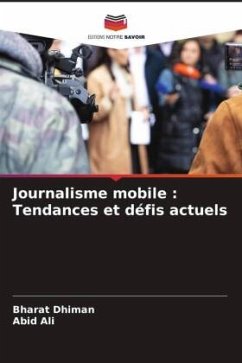 Journalisme mobile : Tendances et défis actuels - Dhiman, Bharat;Ali, Abid