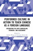 Performed Culture in Action to Teach Chinese as a Foreign Language