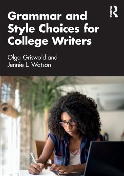 Grammar and Style Choices for College Writers - Griswold, Olga (California State Polytechnic University, USA.); Watson, Jennie (California State Polytechnic University, USA.)