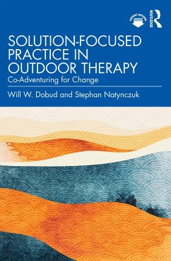 Solution-Focused Practice in Outdoor Therapy - Dobud, Will W. (Charles Sturt University, New South Wales, Australia; Natynczuk, Stephan (Private practice, Shropshire, United Kingdom)