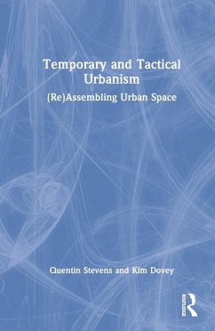 Temporary and Tactical Urbanism - Stevens, Quentin; Dovey, Kim