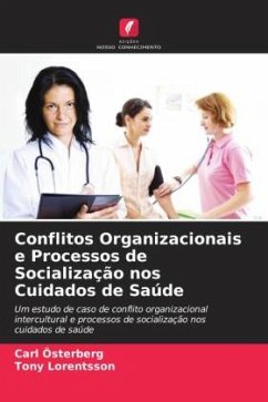 Conflitos Organizacionais e Processos de Socialização nos Cuidados de Saúde - Österberg, Carl;Lorentsson, Tony