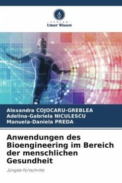 Anwendungen des Bioengineering im Bereich der menschlichen Gesundheit - COJOCARU-GREBLEA, Alexandra;NICULESCU, Adelina-Gabriela;PREDA, Manuela-Daniela