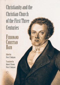 Christianity and the Christian Church of the First Three Centuries - Baur, Ferdinand Christian