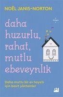 Daha Huzurlu, Rahat, Mutlu Ebeveynlik - Janis - Norton, Noel